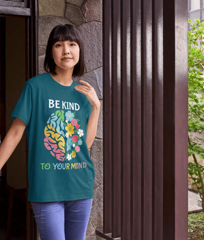 Be Kind to Your Mind Mental Health Awareness – Unisex T-Shirt