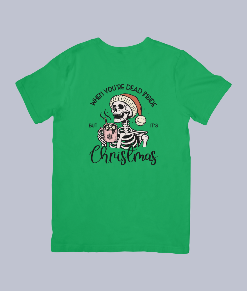 When You're Dead Inside, But It's Christmas Funny Skeleton Holiday – Unisex T-Shirt