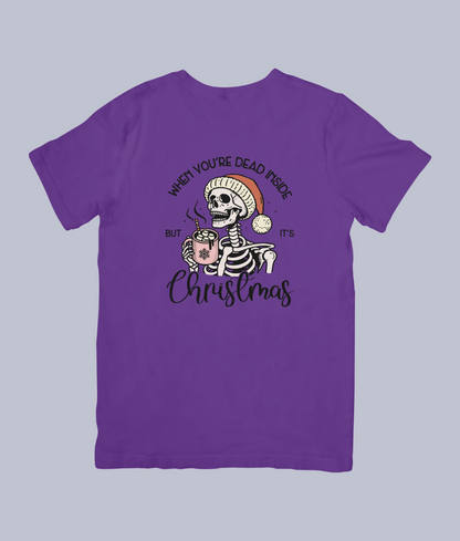 When You're Dead Inside, But It's Christmas Funny Skeleton Holiday – Unisex T-Shirt