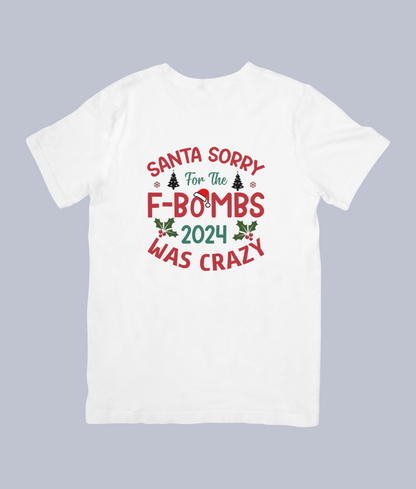 Santa, Sorry for the F-Bombs – 2024 Was Crazy Funny Christmas Tee - Unisex T-Shirt