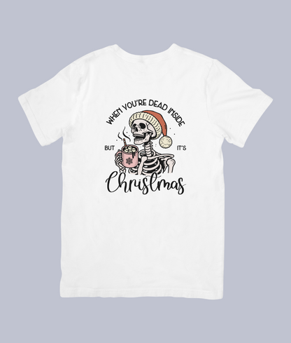 When You're Dead Inside, But It's Christmas Funny Skeleton Holiday – Unisex T-Shirt