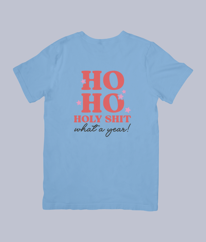 "Ho Ho Holy Sh*t, What a Year!" Funny Christmas | Unisex T-Shirt