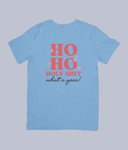 "Ho Ho Holy Sh*t, What a Year!" Funny Christmas | Unisex T-Shirt