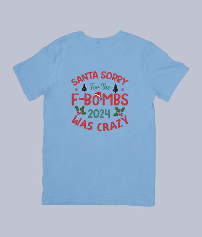 Santa, Sorry for the F-Bombs – 2024 Was Crazy Funny Christmas Tee - Unisex T-Shirt