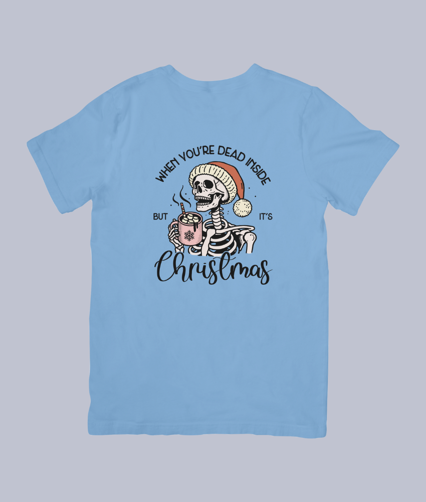 When You're Dead Inside, But It's Christmas Funny Skeleton Holiday – Unisex T-Shirt