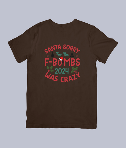 Santa, Sorry for the F-Bombs – 2024 Was Crazy Funny Christmas Tee - Unisex T-Shirt